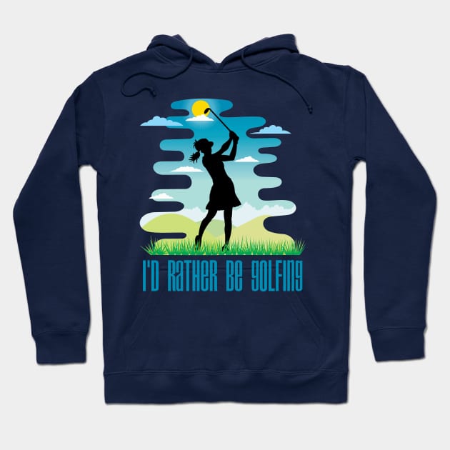 I'd Rather Be Golfing (Female Figure) Hoodie by Naves